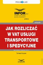 Okładka - Jak rozliczać w VAT usługi transportowe i spedycyjne - Tomasz Krywan