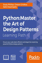 Okładka - Python: Master the Art of Design Patterns. Click here to enter text - Dusty Phillips, Chetan Giridhar, Sakis Kasampalis