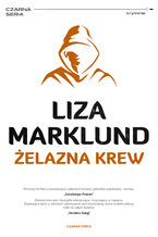 Okładka - Annika Bengtzon (tom 11). Żelazna krew - Liza Marklund