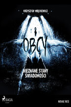 Okładka - Obcy. Nieznane stany świadomości - Krzysztof Wieckiewicz