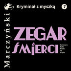 Okładka - Zegar śmierci. Detektyw Rafał Królik na tropie - Antoni Marczyński