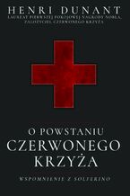 O powstaniu Czerwonego Krzyża. Wspomnienie z Solferino