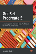 Okładka - Get Set Procreate 5. A practical guide to illustrating on an iPad filled with tips, tricks, and best practices - Samadrita Ghosh