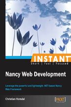 Instant Nancy Web Development. Leverage the powerful and lightweight .NET-based Nancy Web Framework
