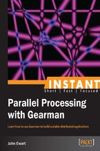 Okładka - Instant Parallel Processing with Gearman. Learn how to use Gearman to build scalable distributed applications - John Ewart