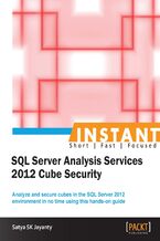 Instant SQL Server Analysis Services 2012 Cube Security. Analyze and secure cubes in the SQL Server 2012 development environment in no time using this hands-on guide