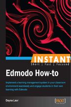 Instant Edmodo How-to. Implement a learning management system in your classroom environment seamlessly and engage students in their own learning with Edmodo