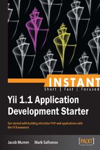 Okładka - Instant Yii 1.1 Application Development Starter. Get started with building attractive PHP web applications with the Yii framework - Jacob Mumm, Mark Safronov