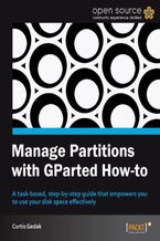 Manage Partitions with GParted How-to. A task-based, step-by-step guide that empowers you to use your disk space effectively with this book and