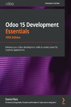 Okładka - Odoo 15 Development Essentials. Enhance your Odoo development skills to create powerful business applications - Fifth Edition - Daniel Reis, Greg Mader