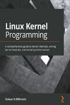 Okładka - Linux Kernel Programming. A comprehensive guide to kernel internals, writing kernel modules, and kernel synchronization - Kaiwan N Billimoria