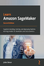 Okładka - Learn Amazon SageMaker. A guide to building, training, and deploying machine learning models for developers and data scientists - Second Edition - Julien Simon