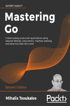 Okładka - Mastering Go. Create Golang production applications using network libraries, concurrency, machine learning, and advanced data structures - Second Edition - Mihalis Tsoukalos