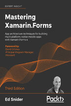 Okładka - Mastering Xamarin.Forms. App architecture techniques for building multi-platform, native mobile apps with Xamarin.Forms 4 - Third Edition - Ed Snider, David Ortinau