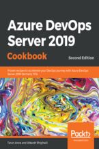 Azure DevOps Server 2019 Cookbook. Proven recipes to accelerate your DevOps journey with Azure DevOps Server 2019 (formerly TFS) - Second Edition