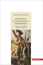 Marianna z Żeglińskich Dembińska. Polskie początki buntu kobiet