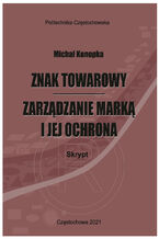 Okładka - Znak towarowy - zarządzanie marką i jej ochrona - Michał Konopka