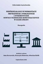 Okadka ksiki Wspdziaanie w podmiotach prywatnych i publicznych a wykorzystanie nowych technologii komunikacyjnych w czasie zmiany
