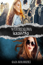 Okładka - Wystrzałowa licealistka - Gaja Kołodziej