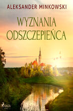 Okładka - Wyznania odszczepieńca - Aleksander Minkowski
