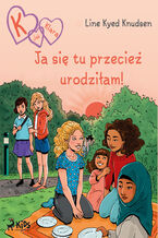 Okładka - K jak Klara (23): Ja się tu przecież urodziłam! - Line Kyed Knudsen