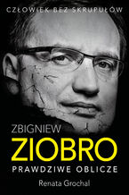 Zbigniew Ziobro. Prawdziwe oblicze