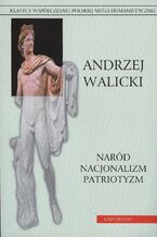 Naród, nacjonalizm, patriotyzm. Prace wybrane, tom 1