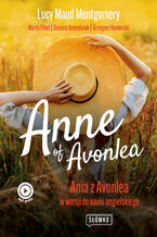 Anne of Avonlea. Ania z Avonlea w wersji do nauki angielskiego