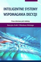 Okładka - Inteligentne systemy wspomagania decyzji - Henryk Sroka, Wiesław Wolny