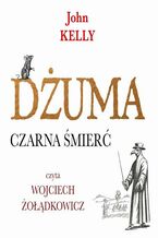 Okładka - Dżuma. Czarna śmierć - John Kelly