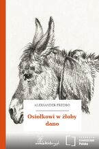 Okładka - Osiołkowi w żłoby dano - Aleksander Fredro