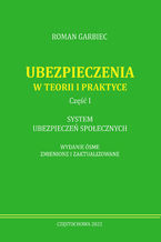 Okładka - Ubezpieczenia w teorii i praktyce. Część i system ubezpieczeń społecznych. Wydanie ósme zmienione i zaktualizowane - Roman Garbiec