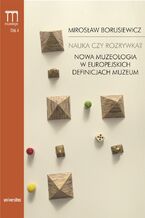 Nauka czy rozrywka? Nowa muzeologia w europejskich definicjach muzeum