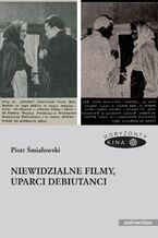 Niewidzialne filmy, uparci debiutanci