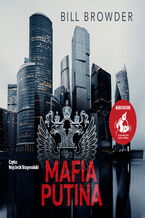 Okładka - Mafia Putina. Prawdziwa historia o praniu brudnych pieniędzy, morderstwie i ucieczce przed zemstą - Bill Browder