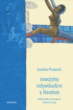 Okładka - Nowożytny indywidualizm a literatura. Wokół hipotez o kreacyjności Edwarda Younga - Jarosław Płuciennik