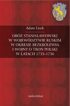 Obz stanisawowski w wojewdztwie ruskim w okresie bezkrlewia i wojny o tron polski w latach 1733-1736