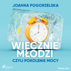 Wiecznie młodzi, czyli pokolenie mocy