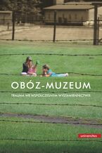 Okładka - Obóz-muzeum. Trauma we współczesnym wystawiennictwie - praca zbiorowa