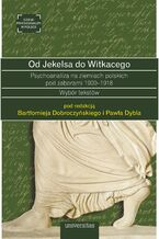 Od Jekelsa do Witkacego. Psychoanaliza na ziemiach polskich pod zaborami 1900-1918. Wybór tekstów