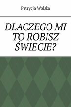 Dlaczego mi to robisz świecie?