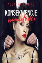 Okładka - Konsekwencje namiętności. Tom 2 - Aleatha Romig