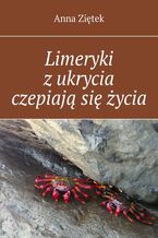 Limeryki z ukrycia czepiają się życia