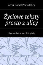 Okładka - Życiowe teksty prosto z ulicy - Artur Ulicy