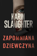 Okładka - Zapomniana dziewczyna. Andrea Oliver. Tom 2 - Karin Slaughter