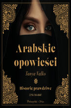 Okładka - Arabskie opowieści. Historie prawdziwe - Tanya Valko