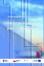 Okładka - Informatyczne wspomaganie procesów logistycznych - Aleksandra Grabińska, Ilona Pawełoszek, Leszek Ziora
