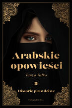 Okładka - Arabskie opowieści. Historie prawdziwe - Tanya Valko