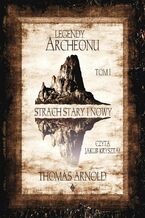 Okładka - Legendy Archeonu: Strach stary i nowy. Tom 1 - Thomas Arnold