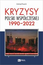 Okładka - Kryzysy Polski współczesnej. 1990-2022 - Andrzej Piasecki